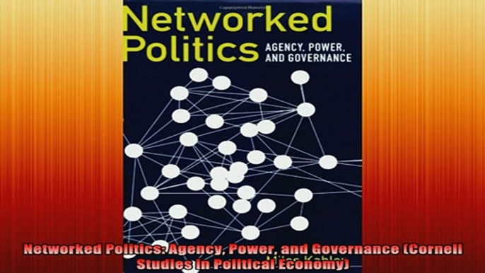 READ book  Networked Politics Agency Power and Governance Cornell Studies in Political Economy Full Free