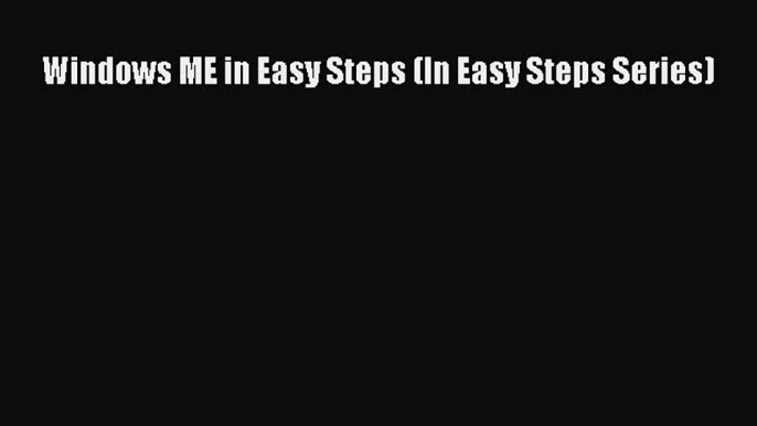 [PDF] Windows ME in Easy Steps (In Easy Steps Series) [Read] Online