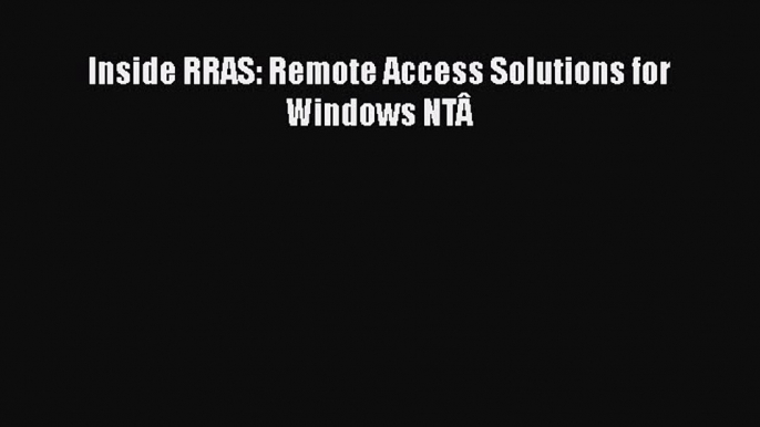 [PDF] Inside RRAS: Remote Access Solutions for Windows NTÂ [Download] Online