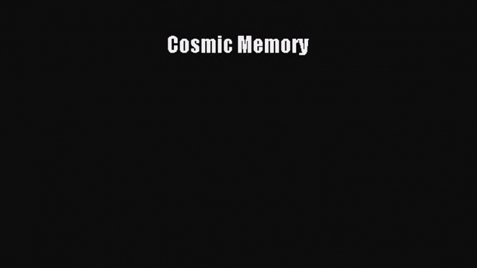 [Read Book] Cosmic Memory  EBook