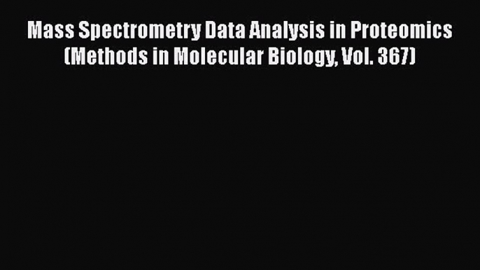 [PDF] Mass Spectrometry Data Analysis in Proteomics (Methods in Molecular Biology Vol. 367)