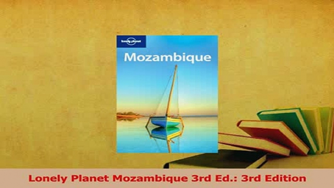 Read  Lonely Planet Mozambique 3rd Ed 3rd Edition Ebook Online