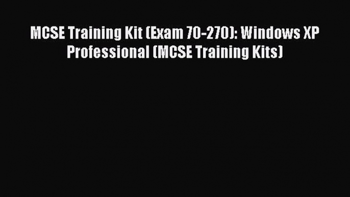 [PDF] MCSE Training Kit (Exam 70-270): Windows XP Professional (MCSE Training Kits) [Read]