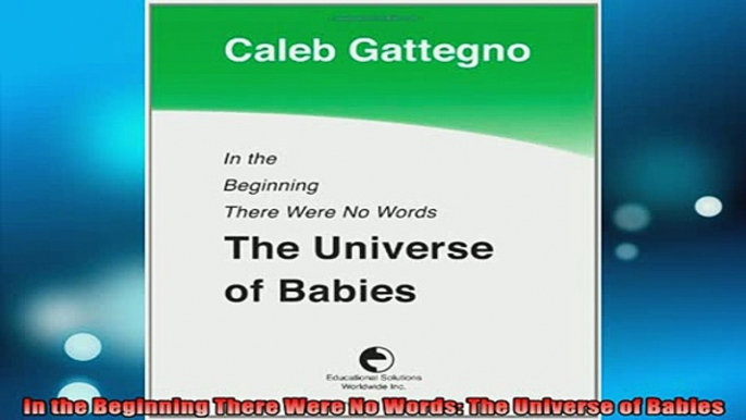 READ book  In the Beginning There Were No Words The Universe of Babies Full Free