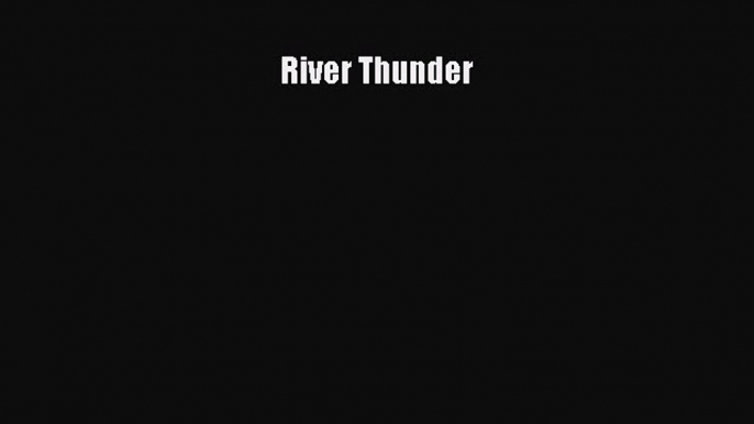 [Read Book] River Thunder  EBook