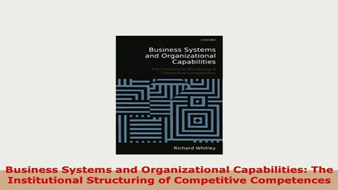 PDF  Business Systems and Organizational Capabilities The Institutional Structuring of Download Online