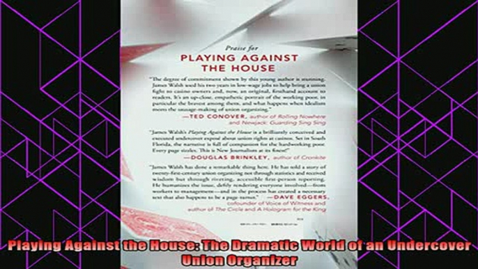 read here  Playing Against the House The Dramatic World of an Undercover Union Organizer