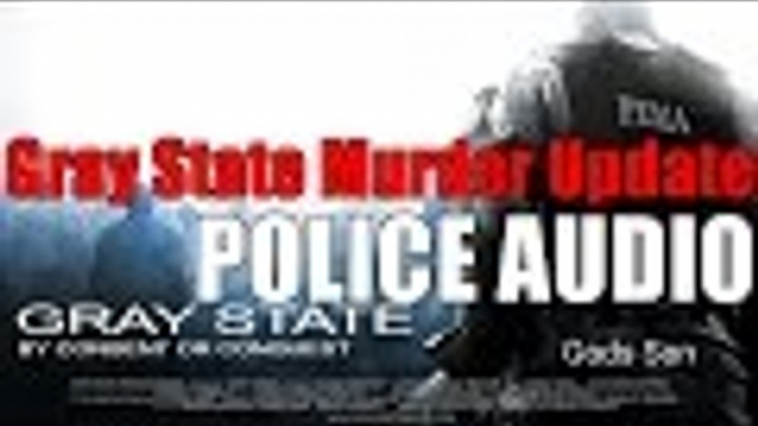 GRAY STATE Murder Update | Police Audio