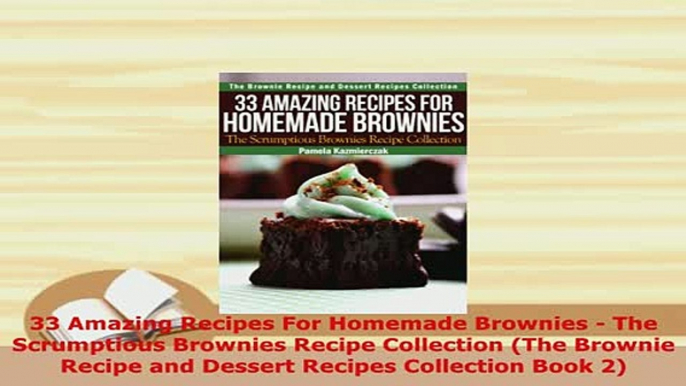 PDF  33 Amazing Recipes For Homemade Brownies  The Scrumptious Brownies Recipe Collection The Free Books