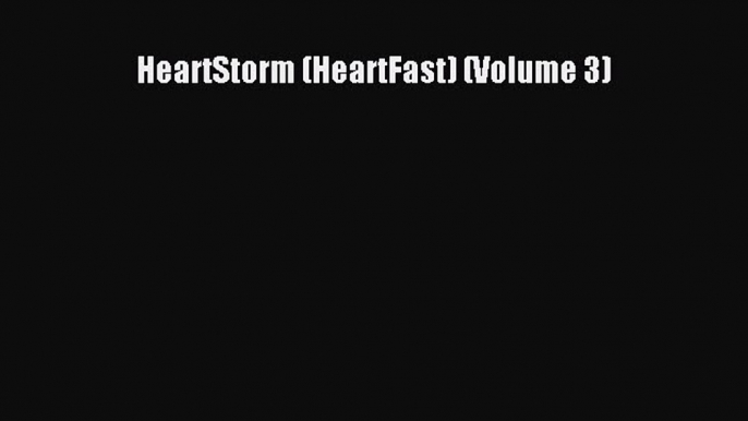 Read HeartStorm (HeartFast) (Volume 3) Ebook Free