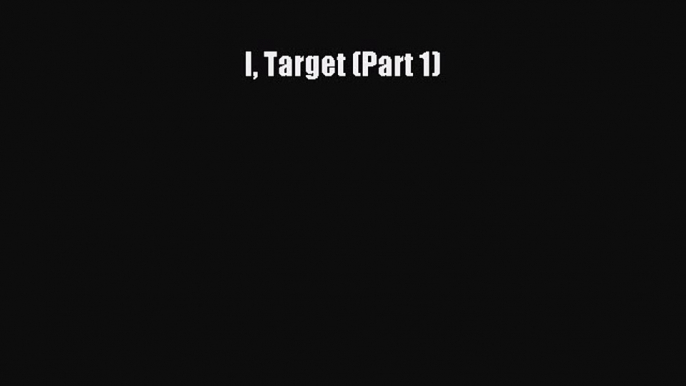 Read I Target (Part 1) Ebook Free