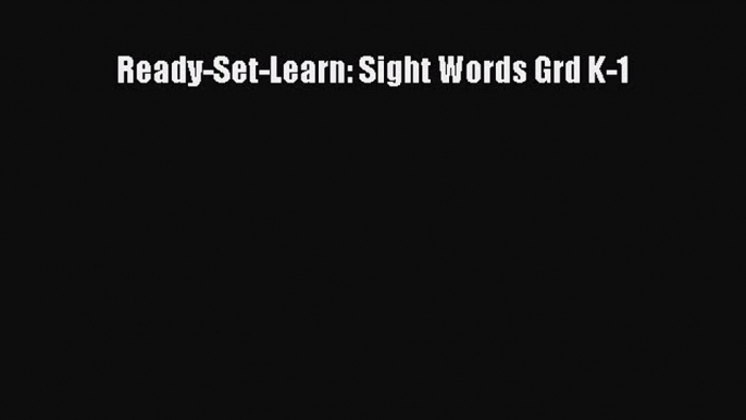 [Read book] Ready-Set-Learn: Sight Words Grd K-1 [PDF] Full Ebook