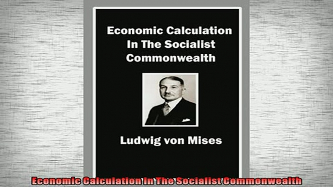 FREE DOWNLOAD  Economic Calculation In The Socialist Commonwealth  FREE BOOOK ONLINE