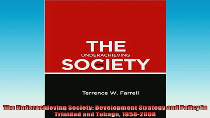 FAVORIT BOOK   The Underachieving Society Development Strategy and Policy in Trinidad and Tobago  FREE BOOOK ONLINE