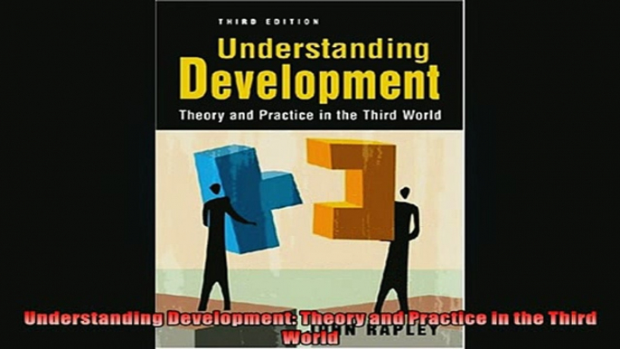 Free PDF Downlaod  Understanding Development Theory and Practice in the Third World  BOOK ONLINE