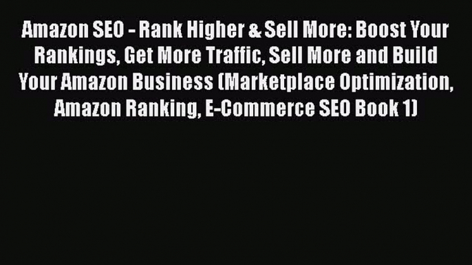 [PDF] Amazon SEO - Rank Higher & Sell More: Boost Your Rankings Get More Traffic Sell More