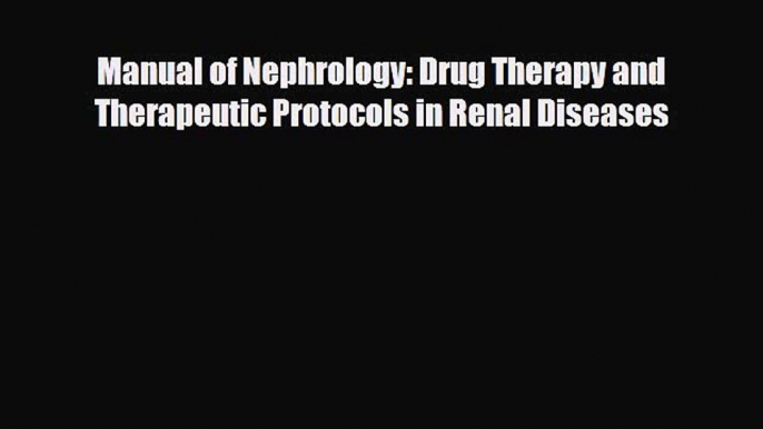 [PDF] Manual of Nephrology: Drug Therapy and Therapeutic Protocols in Renal Diseases Download