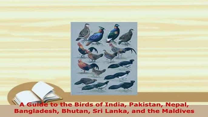 PDF  A Guide to the Birds of India Pakistan Nepal Bangladesh Bhutan Sri Lanka and the Maldives Download Online