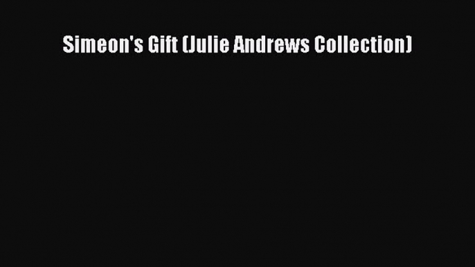 [PDF] Simeon's Gift (Julie Andrews Collection) [Download] Online