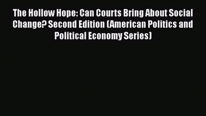 [Read book] The Hollow Hope: Can Courts Bring About Social Change? Second Edition (American