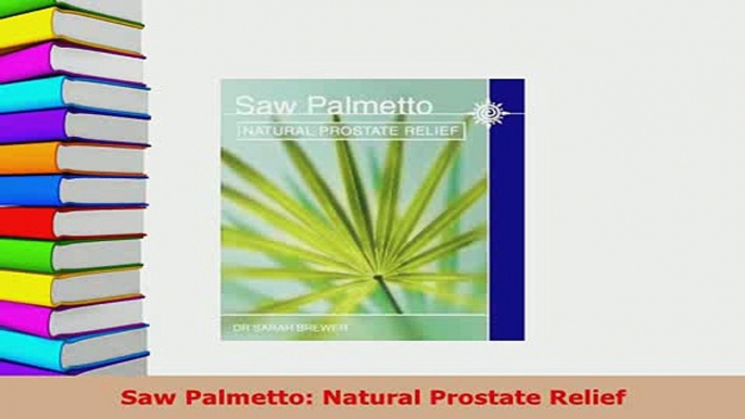 PDF  Saw Palmetto Natural Prostate Relief Download Full Ebook