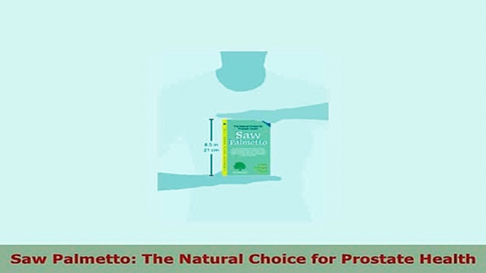 PDF  Saw Palmetto The Natural Choice for Prostate Health Download Online