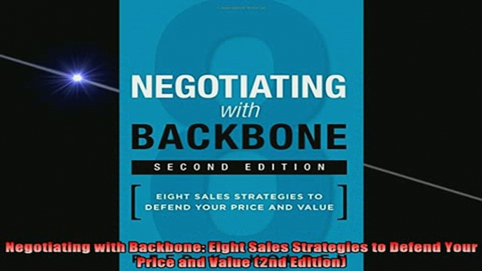 READ FREE Ebooks  Negotiating with Backbone Eight Sales Strategies to Defend Your Price and Value 2nd Free Online