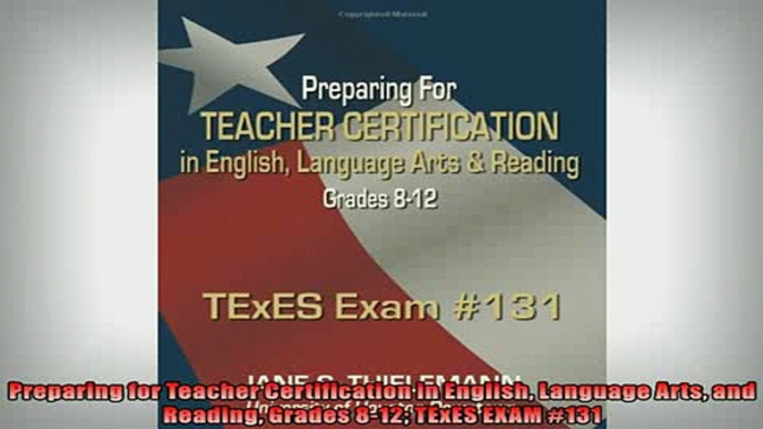 EBOOK ONLINE  Preparing for Teacher Certification in English Language Arts and Reading Grades 812 TExES READ ONLINE