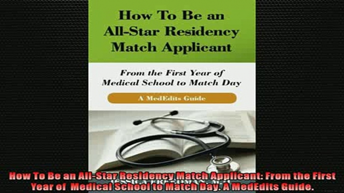 FREE PDF  How To Be an AllStar Residency Match Applicant From the First Year of  Medical School to  DOWNLOAD ONLINE