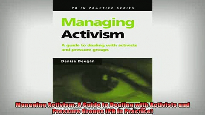 READ book  Managing Activism A Guide to Dealing with Activists and Pressure Groups PR in Practice Online Free