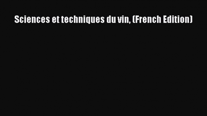 Download Sciences et techniques du vin (French Edition) PDF Online