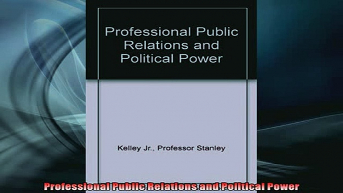 Downlaod Full PDF Free  Professional Public Relations and Political Power Full EBook