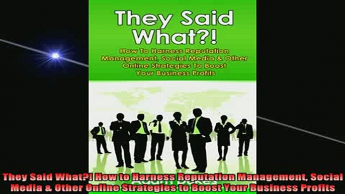 READ book  They Said What How to Harness Reputation Management Social Media  Other Online Free Online