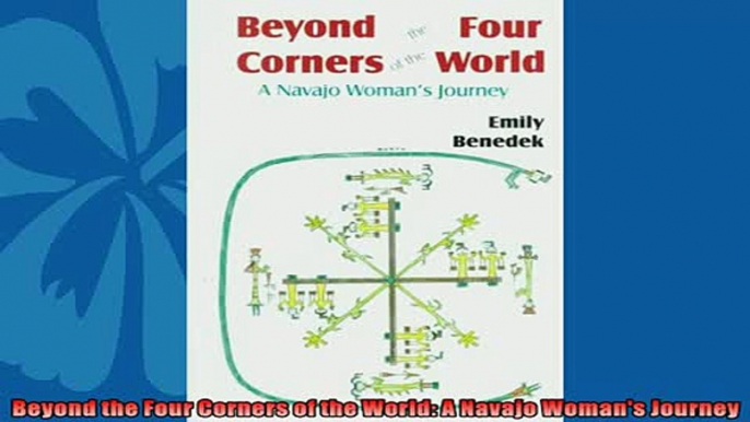 Free book  Beyond the Four Corners of the World A Navajo Womans Journey