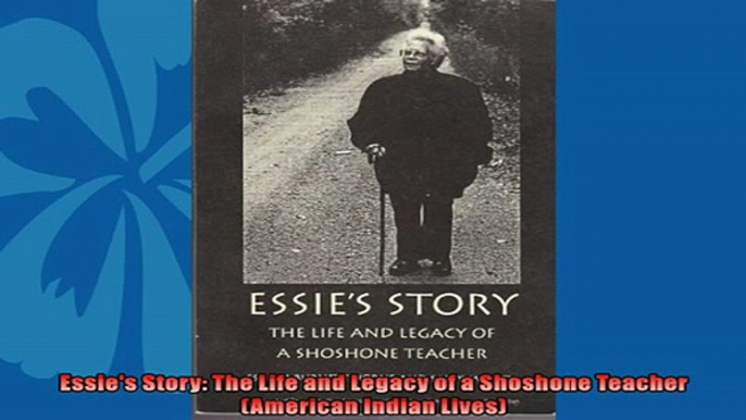 For you  Essies Story The Life and Legacy of a Shoshone Teacher American Indian Lives