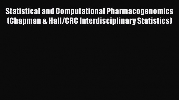 PDF Statistical and Computational Pharmacogenomics (Chapman & Hall/CRC Interdisciplinary Statistics)