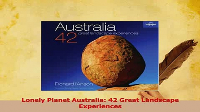 Read  Lonely Planet Australia 42 Great Landscape Experiences PDF Online