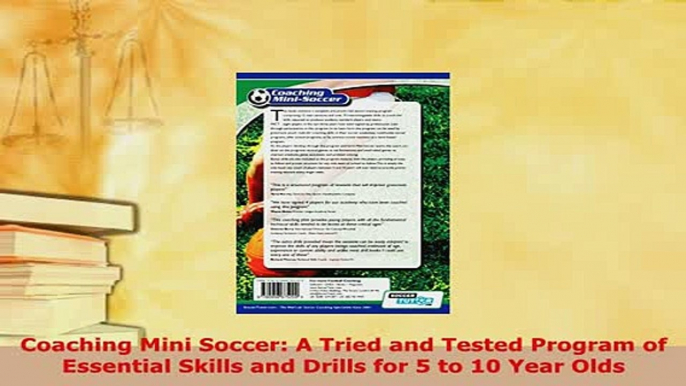 Download  Coaching Mini Soccer A Tried and Tested Program of Essential Skills and Drills for 5 to  EBook