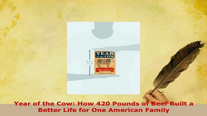 PDF  Year of the Cow How 420 Pounds of Beef Built a Better Life for One American Family Download Online