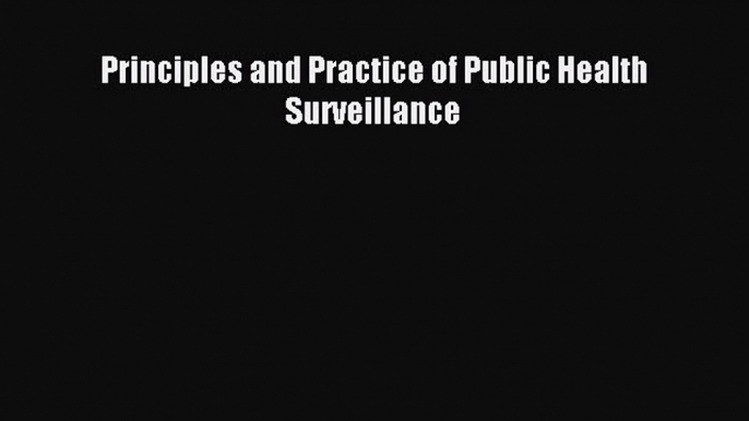 Download Principles and Practice of Public Health Surveillance PDF Online