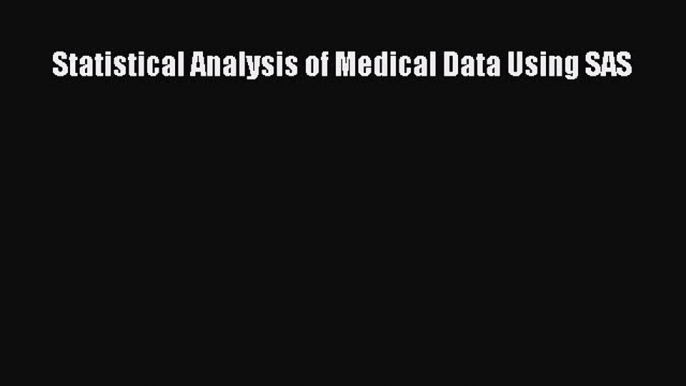 Read Statistical Analysis of Medical Data Using SAS Ebook Free