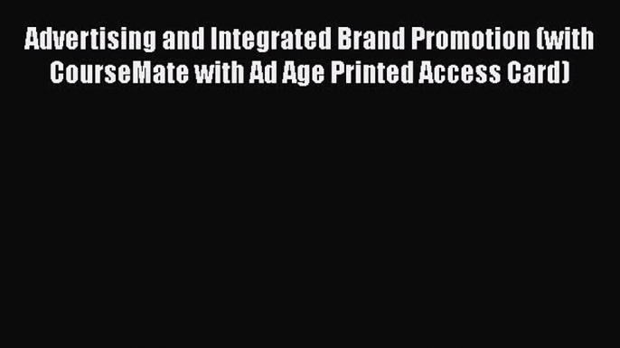 Read Advertising and Integrated Brand Promotion (with CourseMate with Ad Age Printed Access