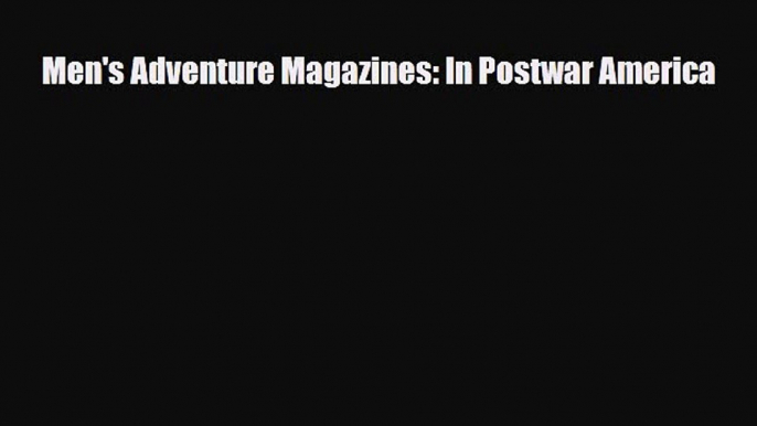 [PDF] Men's Adventure Magazines: In Postwar America Download Full Ebook