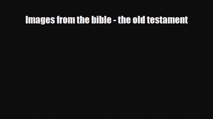 [PDF] Images from the bible - the old testament Download Full Ebook