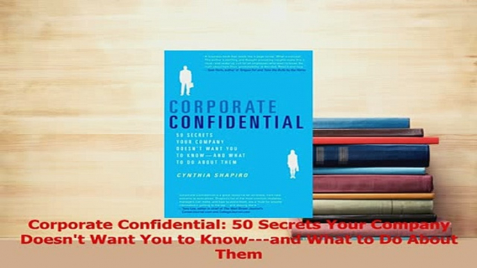 Read  Corporate Confidential 50 Secrets Your Company Doesnt Want You to Knowand What to Do Ebook Free