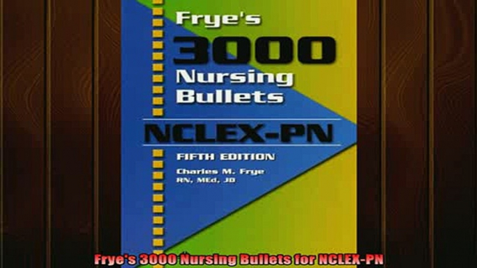 READ book  Fryes 3000 Nursing Bullets for NCLEXPN Full Free