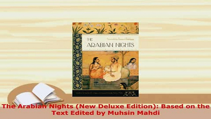 PDF  The Arabian Nights New Deluxe Edition Based on the Text Edited by Muhsin Mahdi  EBook