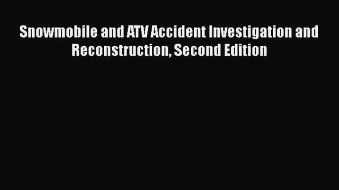 [PDF] Snowmobile and ATV Accident Investigation and Reconstruction Second Edition [Download]