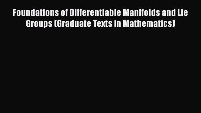 [PDF] Foundations of Differentiable Manifolds and Lie Groups (Graduate Texts in Mathematics)