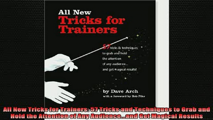 FREE EBOOK ONLINE  All New Tricks for Trainers 57 Tricks and Techniques to Grab and Hold the Attention of Full EBook